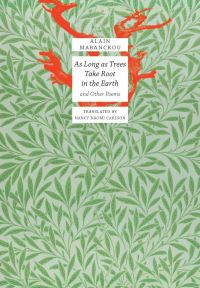 Book Cover for As Long as Trees Take Root in the Earth and Other Poems by Alain Mabanckou