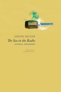 Book Cover for The Sea in the Radio by Jürgen Becker