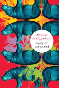 Book Cover for Seasons in Hippoland by Wanjiku Wa Ngugi