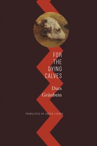 Book Cover for For the Dying Calves by Durs Grünbein