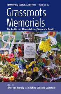 Book Cover for Grassroots Memorials by P J Margry, Cristina Sánchez Carretero