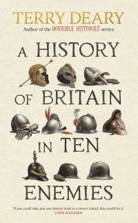 Book Cover for A History of Britain in Ten Enemies by Terry Deary