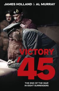 Book Cover for Victory '45 by James Holland, Al Murray