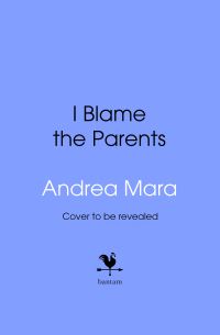 Book Cover for I Blame The Parents by Andrea Mara