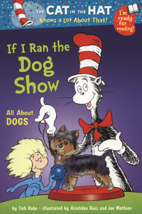 Book Cover for If I Ran the Dog Show by Tish Rabe, Aristides Ruiz, Joe Mathieu