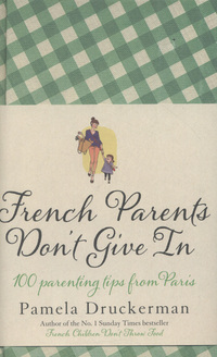 Book Cover for French Parents Don't Give In by Pamela Druckerman