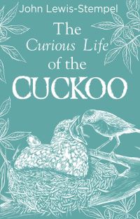 Book Cover for The Curious Life of the Cuckoo by John LewisStempel