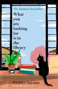 Book Cover for What You Are Looking for Is in the Library by Michiko Aoyama