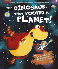 Book Cover for The Dinosaur That Pooped a Planet by Tom Fletcher, Dougie Poynter