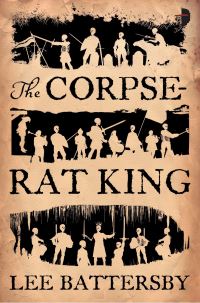 Book Cover for The Corpse-Rat King by Lee Battersby