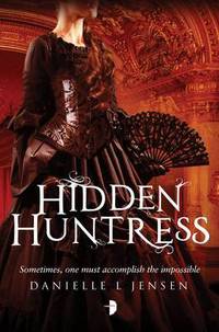 Book Cover for Hidden Huntress by Danielle L Jensen
