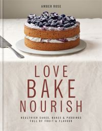 Book Cover for Love, Bake, Nourish by Amber Rose