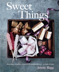 Book Cover for Sweet Things by Annie Rigg