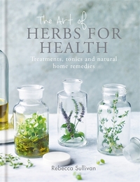 Book Cover for The Art of Natural Herbs for Health by Rebecca Sullivan