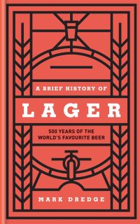 Book Cover for A Brief History of Lager by Mark Dredge