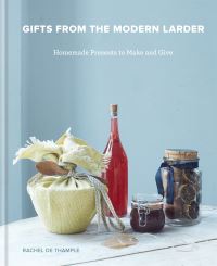 Book Cover for Gifts from the Modern Larder by Rachel De Thample
