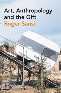 Book Cover for Art, Anthropology and the Gift by Roger SansiRoca
