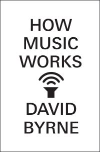 Book Cover for How Music Works by David Byrne