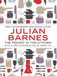 Book Cover for The Pedant in the Kitchen by Julian Barnes