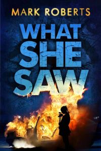 Book Cover for What She Saw by Mark Roberts