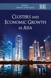 Book Cover for Clusters and Economic Growth in Asia by Sören Eriksson