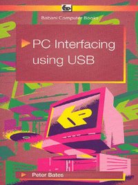 Book Cover for PC Interfacing Using USB by P Bates