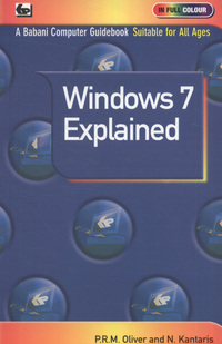Book Cover for Windows 7 Explained by Phil Oliver, Noel Kantaris