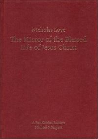 Book Cover for The Mirror of the Blessed Life of Jesus Christ by Nicholas Love, Michael G Sargent