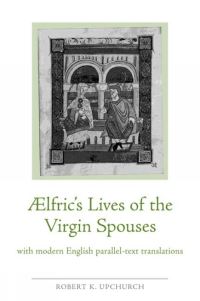 Book Cover for Aelfric's Lives of the Virgin Spouses by Robert K Upchurch