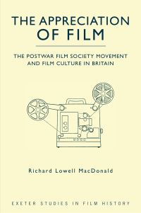 Book Cover for The Appreciation of Film by Richard Lowell MacDonald