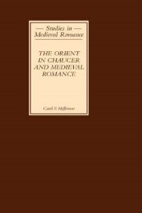Book Cover for The Orient in Chaucer and Medieval Romance by Carol Falvo Heffernan