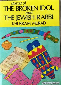 Book Cover for The Broken Idol and Jewish Rabbi by Khurram Murad, Hanife Hasan, Islamic Foundation Great Britain
