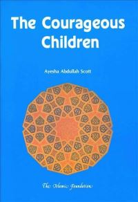 Book Cover for The Courageous Children by Ayesha Abdullah Scott, Ayesha Rahman