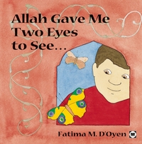 Book Cover for Allah Gave Me Two Eyes to See by Fatima DOyen