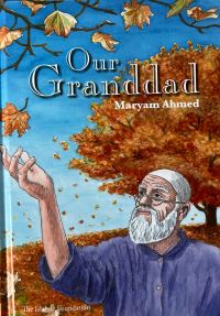 Book Cover for Our Granddad by Maryam Ahmed, Kulthum Burgess, Islamic Foundation Great Britain