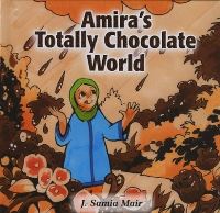 Book Cover for Amira's Totally Chocolate World by J Samia Mair, Craigh Howarth, Islamic Foundation Great Britain