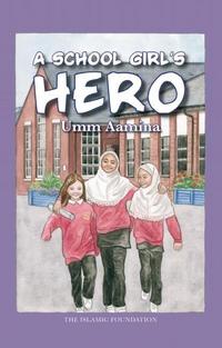 Book Cover for A School Girl's Hero by Umm Aamina, Kulthum Burgess, Islamic Foundation Great Britain