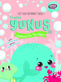 Book Cover for Prophet Yunus as Swallowed by the Whale by Saadah Taib, Islamic Foundation Great Britain