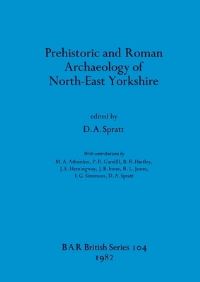 Book Cover for Prehistoric and Roman Archaeology of North-East Yorkshire by D A Spratt, Margaret Atherden