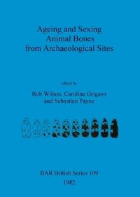Book Cover for Ageing and Sexing Animal Bones from Archaeological Sites by Bob Wilson, Caroline Grigson, Sebastian Payne