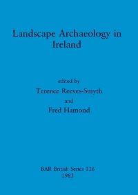 Book Cover for Landscape Archaeology in Ireland by Terence ReevesSmyth, Fred Hamond