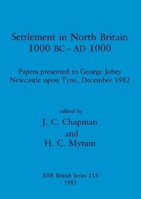 Book Cover for Settlement in North Britain 1000 BC-AD 1000 by John Chapman, Harold Mytum, George Jobey