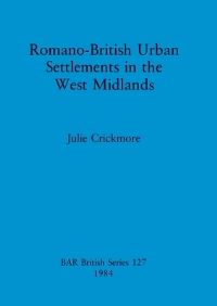 Book Cover for Romano-British Urban Settlements in the West Midlands by Julie Crickmore