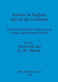 Book Cover for Sceattas in England and on the Continent by Oxford Symposium on Coinage and Monetary History, David Hill, D M Metcalf