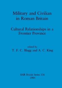 Book Cover for Military and Civilian in Roman Britain by T F C Blagg, A C King