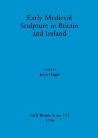 Book Cover for Early Medieval Sculpture in Britain and Ireland by John Higgitt