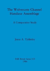 Book Cover for The Wolvercote Channel Handaxe Assemblage by Joyce A Tyldesley