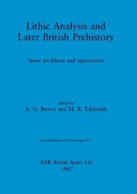 Book Cover for Lithic Analysis and Later British Prehistory by A G Brown, M R Edmonds