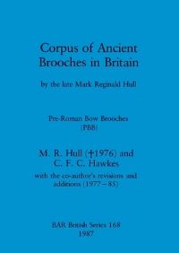 Book Cover for Corpus of Ancient Brooches in Britain. Pre-Roman Bow Brooches by M R Hull, C F C Hawkes