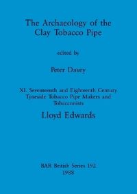 Book Cover for The Archaeology of the Clay Tobacco Pipe by Peter J Davey, Lloyd Edwards